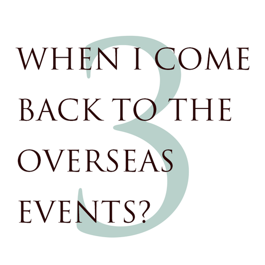 3. WHEN I COME BACK TO THE OVERSEAS EVENTS?